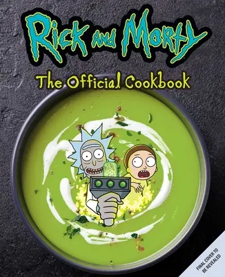 Rick und Morty: Das offizielle Kochbuch: (Rick & Morty Staffel 5, Rick und Morty Geschenke, Rick und Morty Pickle Rick) - Rick and Morty: The Official Cookbook: (Rick & Morty Season 5, Rick and Morty Gifts, Rick and Morty Pickle Rick)