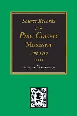 Pike County, Mississippi, 1798-1910, Quellenaufzeichnungen aus. - Pike County, Mississippi, 1798-1910, Source Records From.
