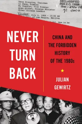 Never Turn Back: China und die verbotene Geschichte der 1980er Jahre - Never Turn Back: China and the Forbidden History of the 1980s