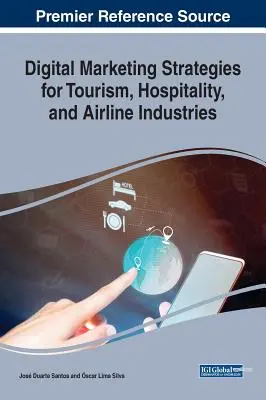 Digitale Marketingstrategien für Tourismus, Gastgewerbe und Fluggesellschaften - Digital Marketing Strategies for Tourism, Hospitality, and Airline Industries