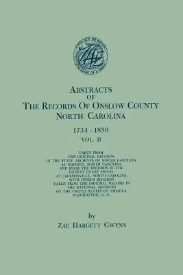 Auszüge aus den Aufzeichnungen von Onslow County, North Carolina, 1734-1850. in zwei Bänden. Band II - Abstracts of the Records of Onslow County, North Carolina, 1734-1850. in Two Volumes. Volume II