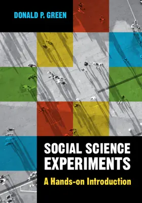 Sozialwissenschaftliche Experimente - Eine praxisnahe Einführung (Green Donald P. (Columbia University New York)) - Social Science Experiments - A Hands-on Introduction (Green Donald P. (Columbia University New York))