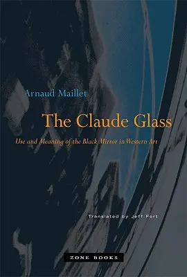 Das Claude-Glas: Gebrauch und Bedeutung des schwarzen Spiegels in der westlichen Kunst - The Claude Glass: Use and Meaning of the Black Mirror in Western Art