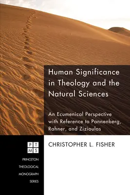 Die Bedeutung des Menschen in der Theologie und in den Naturwissenschaften: Eine ökumenische Perspektive mit Bezug auf Pannenberg, Rahner und Zizioulas - Human Significance in Theology and the Natural Sciences: An Ecumenical Perspective with Reference to Pannenberg, Rahner, and Zizioulas