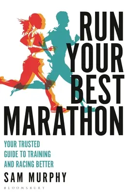 Laufen Sie Ihren besten Marathon: Ihr zuverlässiger Leitfaden für besseres Training und bessere Rennen - Run Your Best Marathon: Your Trusted Guide to Training and Racing Better