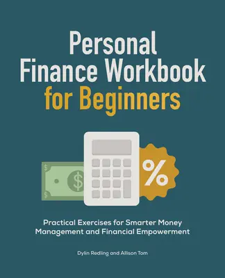Personal Finance Workbook for Beginners: Praktische Übungen für einen klügeren Umgang mit Geld und die Stärkung der Finanzkompetenz - Personal Finance Workbook for Beginners: Practical Exercises for Smarter Money Management and Financial Empowerment