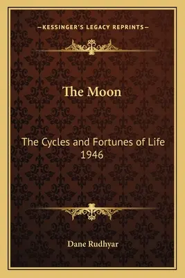 Der Mond: Die Zyklen und Geschicke des Lebens 1946 - The Moon: The Cycles and Fortunes of Life 1946