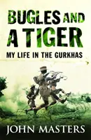 Bugles and a Tiger - Mein Leben bei den Gurkhas - Bugles and a Tiger - My life in the Gurkhas