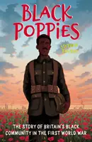 Schwarze Mohnblumen: Die Geschichte von Großbritanniens schwarzer Gemeinschaft im Ersten Weltkrieg - Black Poppies: The Story of Britain's Black Community in the First World War