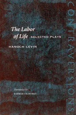 Die Arbeit des Lebens: Ausgewählte Stücke - The Labor of Life: Selected Plays