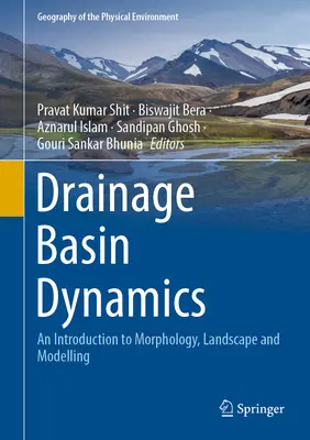 Einzugsgebietsdynamik: Eine Einführung in Morphologie, Landschaft und Modellierung - Drainage Basin Dynamics: An Introduction to Morphology, Landscape and Modelling