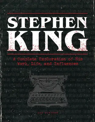 Stephen King: Eine umfassende Erkundung seines Werks, Lebens und Einflusses - Stephen King: A Complete Exploration of His Work, Life, and Influences