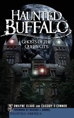 Gespenstisches Buffalo: Geister der Queen City - Haunted Buffalo: Ghosts of the Queen City