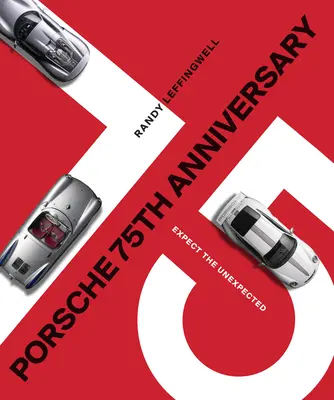 75-jähriges Porsche-Jubiläum: Erwarten Sie das Unerwartete - Porsche 75th Anniversary: Expect the Unexpected