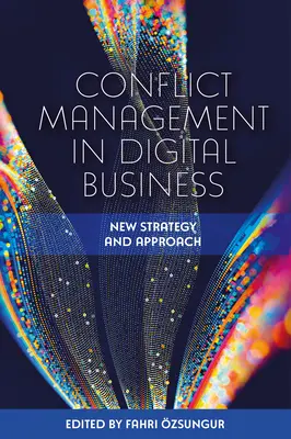Konfliktmanagement in der digitalen Wirtschaft: Neue Strategie und neue Herangehensweise - Conflict Management in Digital Business: New Strategy and Approach