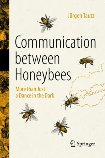 Kommunikation zwischen Honigbienen: Mehr als nur ein Tanz im Dunkeln - Communication Between Honeybees: More Than Just a Dance in the Dark