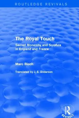 Die königliche Berührung (Routledge Revivals): Heilige Monarchie und Skrofeln in England und Frankreich - The Royal Touch (Routledge Revivals): Sacred Monarchy and Scrofula in England and France