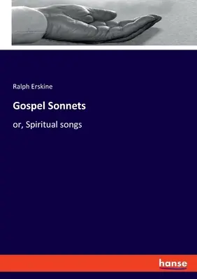 Gospel Sonnets: oder, Geistliche Lieder - Gospel Sonnets: or, Spiritual songs