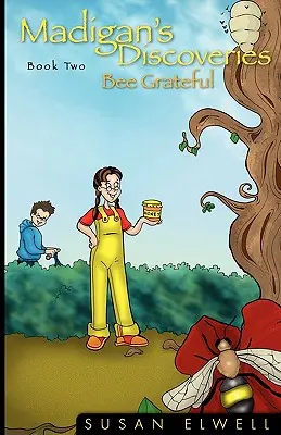 Madigans Entdeckungen Buch Zwei: Dankbar sein - Madigan's Discoveries Book Two: Bee Grateful