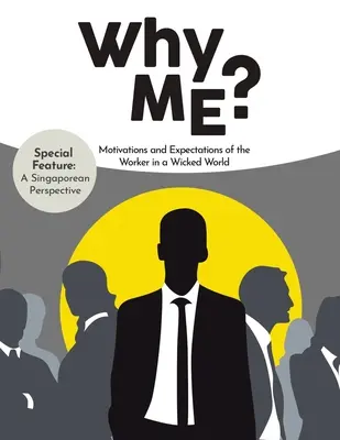 Warum ich? Motivationen und Erwartungen des Arbeitnehmers in einer verkehrten Welt - Why Me?: Motivations and Expectations of the Worker in a Wicked World