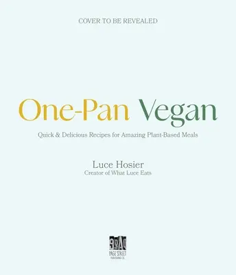 Vegan in einer Pfanne: Die einfache Pfannenlösung für schnelles, schmackhaftes Kochen auf pflanzlicher Basis - One-Pan Vegan: The Simple Sheet Pan Solution for Fast, Flavorful Plant-Based Cooking