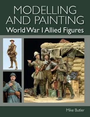 Modellieren und Bemalen von Figuren der Alliierten des Ersten Weltkriegs - Modelling and Painting World War I Allied Figures