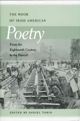 Buch der irisch-amerikanischen Poesie: From the Eighteenth Century to the Present - Book of Irish American Poetry: From the Eighteenth Century to the Present