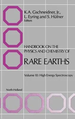 Handbuch zur Physik und Chemie der Seltenen Erden: Hochenergiespektroskopie Band 10 - Handbook on the Physics and Chemistry of Rare Earths: High Energy Spectroscopy Volume 10