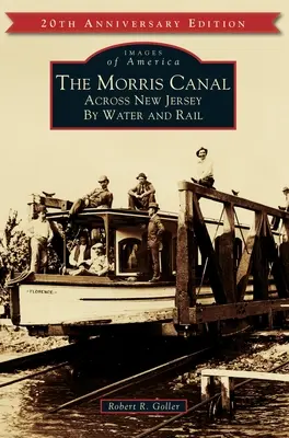 Der Morris-Kanal: Mit Wasser und Schiene quer durch New Jersey - The Morris Canal: Across New Jersey by Water and Rail