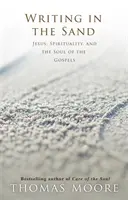 Schreiben im Sand - Jesus, Spiritualität und die Seele der Evangelien - Writing in the Sand - Jesus, Spirituality and the Soul of the Gospels