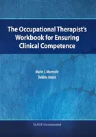 Das Arbeitsbuch für Ergotherapeuten zur Sicherstellung klinischer Kompetenz - The Occupational Therapist's Workbook for Ensuring Clinical Competence