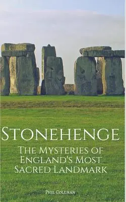 Stonehenge: Die Geheimnisse von Englands heiligstem historischen Wahrzeichen - Stonehenge: The Mysteries of England's Most Sacred Historical Landmark