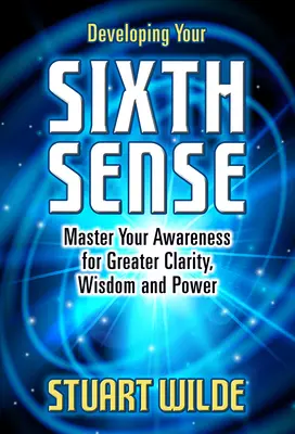 Entwickeln Sie Ihren sechsten Sinn: Meistere deine Bewusstheit für mehr Klarheit, Weisheit und Macht - Developing Your Sixth Sense: Master Your Awareness for Greater Clarity, Wisdom and Power