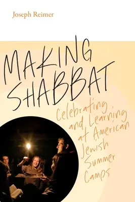Schabbat machen: Feiern und Lernen in amerikanisch-jüdischen Sommercamps - Making Shabbat: Celebrating and Learning at American Jewish Summer Camps