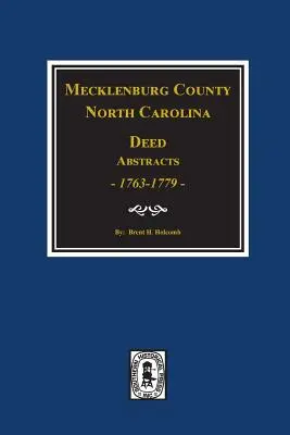 Mecklenburg County, North Carolina: Auszüge aus Urkunden, 1763-1779. - Mecklenburg County, North Carolina Deed Abstracts, 1763-1779.