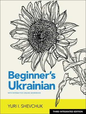 Ukrainisch für Anfänger mit interaktivem Online-Arbeitsbuch, 3. integrierte Ausgabe - Beginner's Ukrainian with Interactive Online Workbook, 3rd Integrated Edition