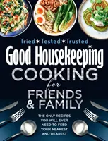 Good Housekeeping Cooking For Friends and Family - Die einzigen Rezepte, die Sie jemals brauchen werden, um Ihre Liebsten zu bekochen - Good Housekeeping Cooking For Friends and Family - The Only Recipes You Will Ever Need to Feed Your Nearest and Dearest