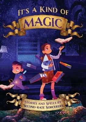 Es ist eine Art Magie: Geschichten und Zaubersprüche von zweitklassigen Zauberern - It's a Kind of Magic: Stories and Spells by Second-Rate Sorcerers