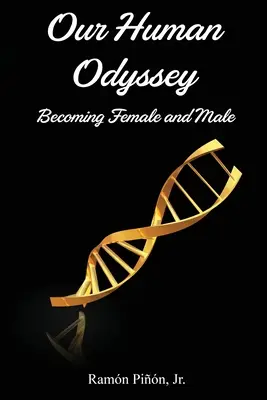 Unsere menschliche Odyssee: Weiblich und männlich werden - Our Human Odyssey: Becoming Female and Male