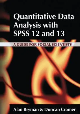 Quantitative Datenanalyse mit SPSS 12 und 13: Ein Leitfaden für Sozialwissenschaftler - Quantitative Data Analysis with SPSS 12 and 13: A Guide for Social Scientists