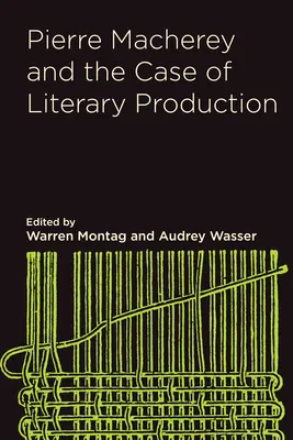 Pierre Macherey und der Fall der literarischen Produktion - Pierre Macherey and the Case of Literary Production