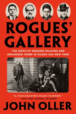 Rogues' Gallery: Die Geburt der modernen Polizeiarbeit und des organisierten Verbrechens im New York des Goldenen Zeitalters - Rogues' Gallery: The Birth of Modern Policing and Organized Crime in Gilded Age New York