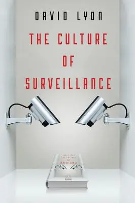 Die Kultur der Überwachung: Überwachen als Lebensart - The Culture of Surveillance: Watching as a Way of Life