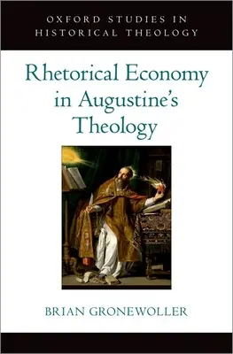 Rhetorische Ökonomie in der Theologie des Augustinus - Rhetorical Economy in Augustine's Theology