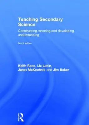 Wissenschaft im Sekundarbereich unterrichten: Bedeutung konstruieren und Verständnis entwickeln - Teaching Secondary Science: Constructing Meaning and Developing Understanding