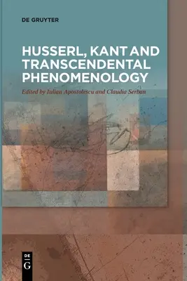 Husserl, Kant und die transzendentale Phänomenologie - Husserl, Kant and Transcendental Phenomenology