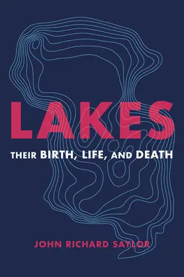 Seen: Ihre Geburt, ihr Leben und ihr Tod - Lakes: Their Birth, Life, and Death
