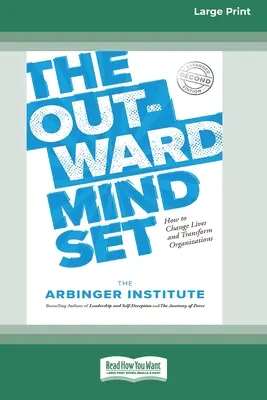 Die nach außen gerichtete Denkweise: Wie man Leben verändert und Organisationen umgestaltet [Standard-Großdruckausgabe mit 16 Seiten] - The Outward Mindset: How to Change Lives and Transform Organizations [Standard Large Print 16 Pt Edition]