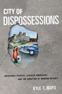 Stadt der Enteignungen: Indigene Völker, Afroamerikaner und die Entstehung des modernen Detroit - City of Dispossessions: Indigenous Peoples, African Americans, and the Creation of Modern Detroit