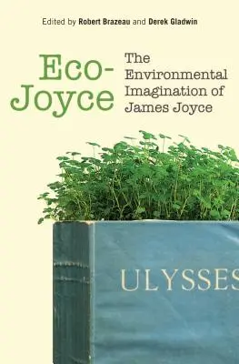 Öko-Joyce: Die Umweltvorstellung von James Joyce - Eco-Joyce: The Environmental Imagination of James Joyce